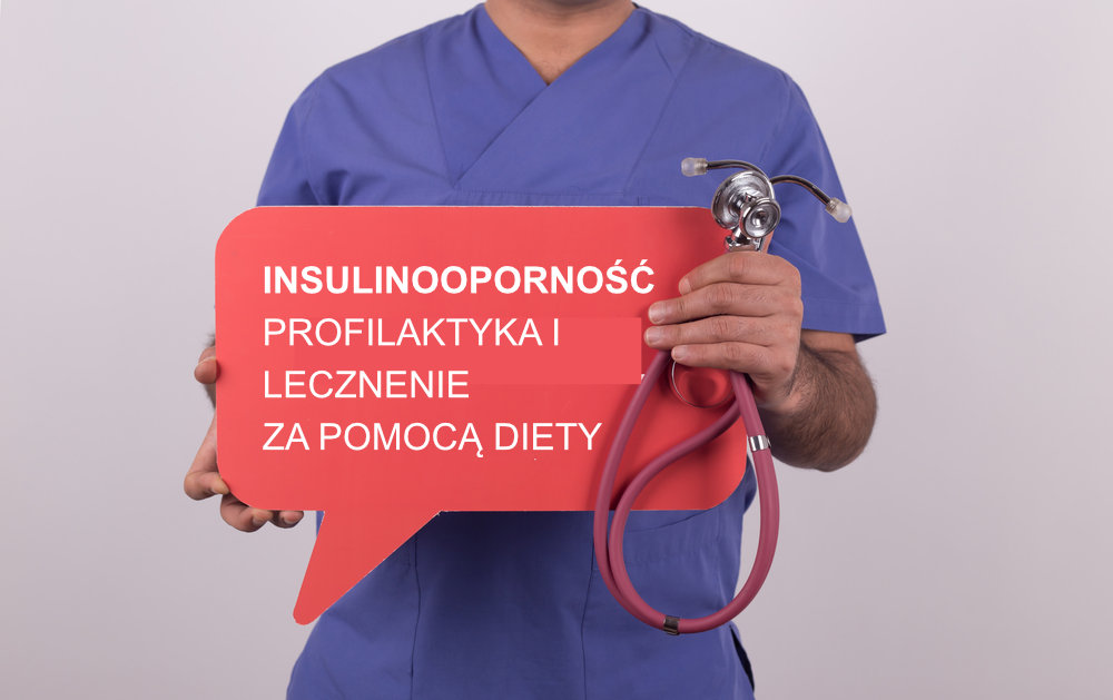 Insulinooporność - profilaktyka i leczenie przy pomocy diety